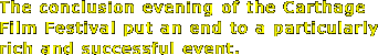 The conclusion evening of the Carthage Film Festival put an end to a particularly rich and successful event.