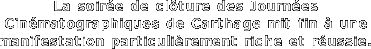 La soire de clture des Journes Cinmatographiques de Carthage mit fin  une manifestation particulirement riche et russie. 