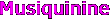 Musiquinine
